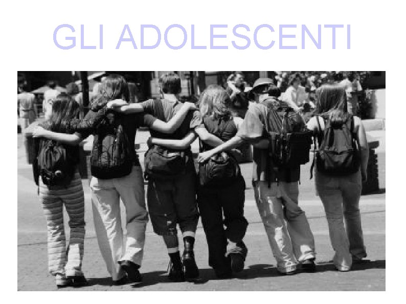 GLI ADOLESCENTI 