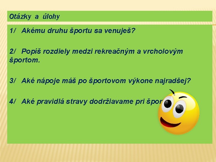 Otázky a úlohy 1/ Akému druhu športu sa venuješ? 2/ Popíš rozdiely medzi rekreačným