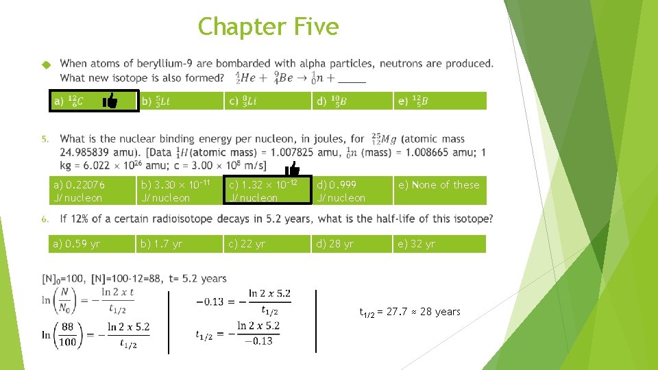 Chapter Five a) 0. 22076 J/nucleon b) 3. 30 10 -11 J/nucleon c) 1.