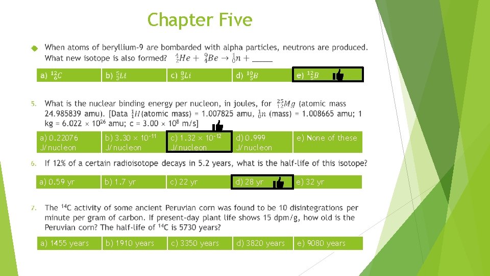 Chapter Five a) 0. 22076 J/nucleon b) 3. 30 10 -11 J/nucleon c) 1.
