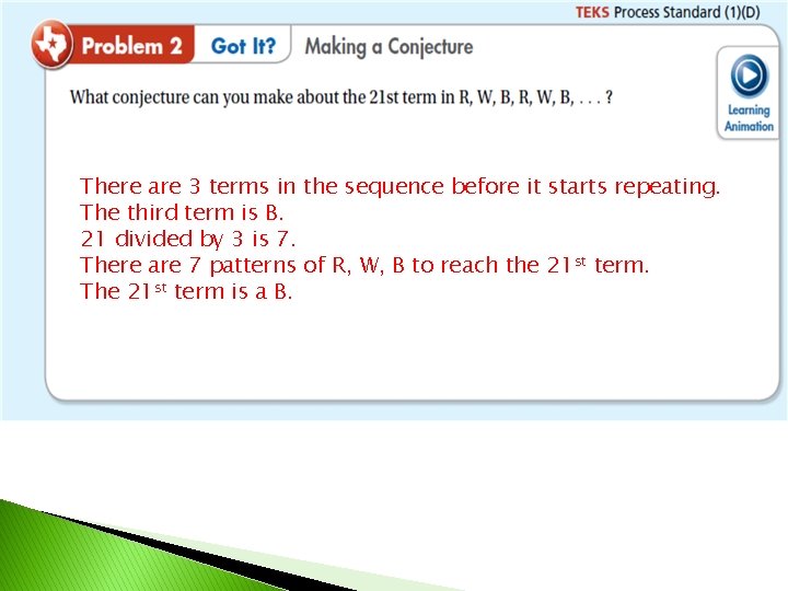 There are 3 terms in the sequence before it starts repeating. The third term