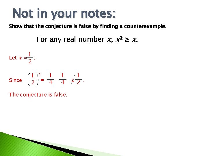 Not in your notes: Show that the conjecture is false by finding a counterexample.