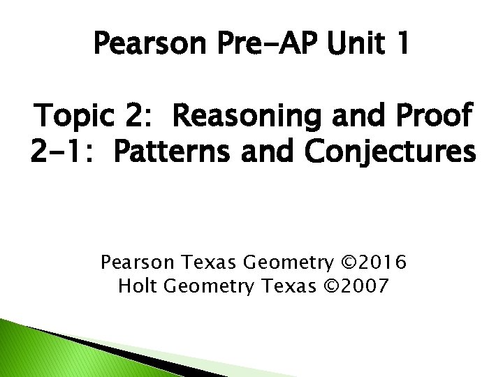 Pearson Pre-AP Unit 1 Topic 2: Reasoning and Proof 2 -1: Patterns and Conjectures