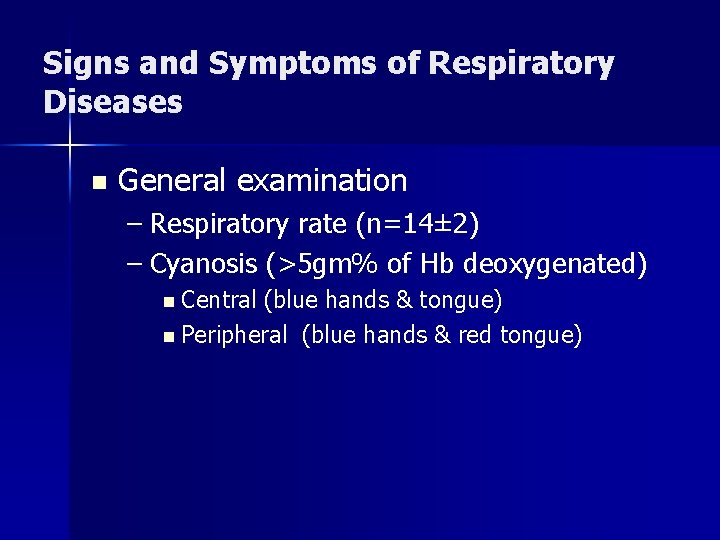 Signs and Symptoms of Respiratory Diseases n General examination – Respiratory rate (n=14± 2)