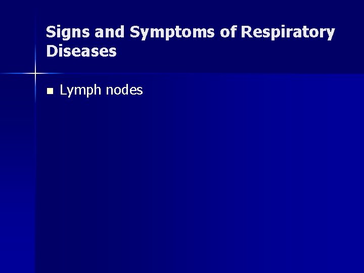 Signs and Symptoms of Respiratory Diseases n Lymph nodes 