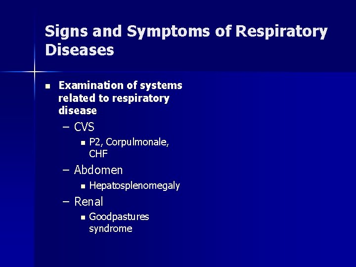 Signs and Symptoms of Respiratory Diseases n Examination of systems related to respiratory disease