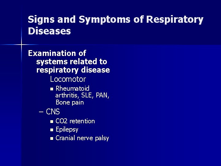 Signs and Symptoms of Respiratory Diseases Examination of systems related to respiratory disease Locomotor