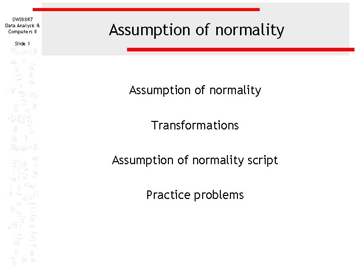 SW 388 R 7 Data Analysis & Computers II Assumption of normality Slide 1 SW 388 R 7 Data Analysis & Computers II Assumption of normality Slide 1