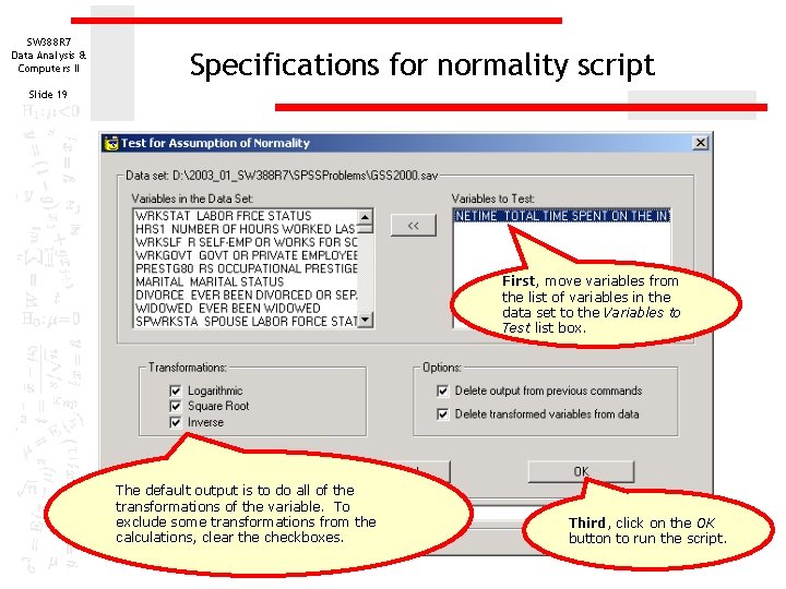 SW 388 R 7 Data Analysis & Computers II Specifications for normality script Slide SW 388 R 7 Data Analysis & Computers II Specifications for normality script Slide