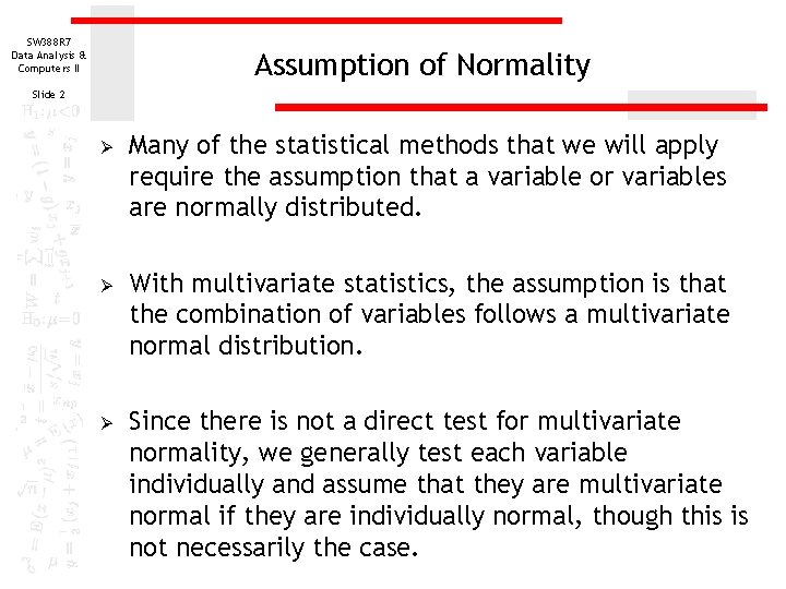 SW 388 R 7 Data Analysis & Computers II Assumption of Normality Slide 2 SW 388 R 7 Data Analysis & Computers II Assumption of Normality Slide 2