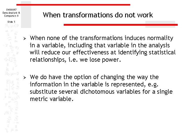 SW 388 R 7 Data Analysis & Computers II When transformations do not work SW 388 R 7 Data Analysis & Computers II When transformations do not work