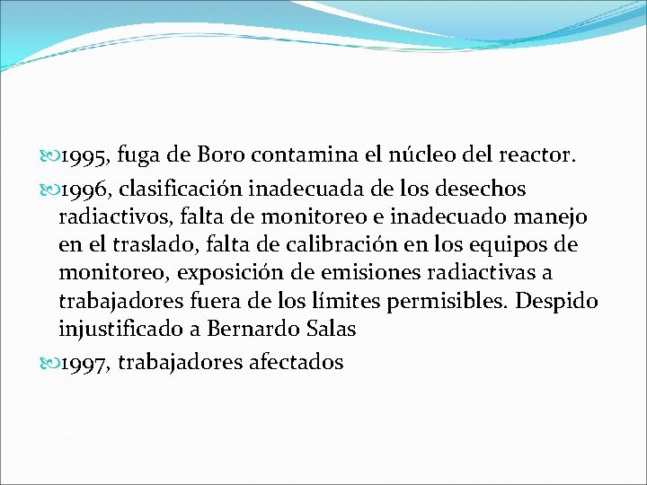 1995, fuga de Boro contamina el núcleo del reactor. 1996, clasificación inadecuada de