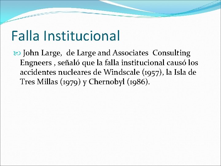 Falla Institucional John Large, de Large and Associates Consulting Engneers , señaló que la