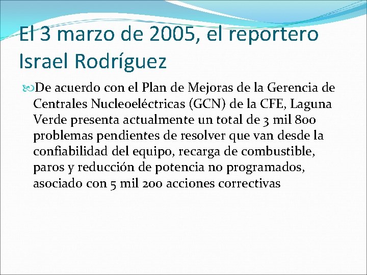 El 3 marzo de 2005, el reportero Israel Rodríguez De acuerdo con el Plan