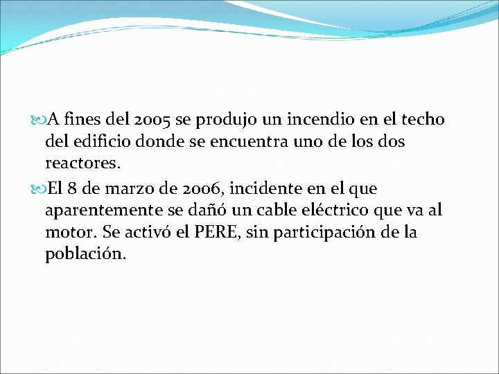  A fines del 2005 se produjo un incendio en el techo del edificio