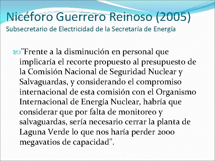 Nicéforo Guerrero Reinoso (2005) Subsecretario de Electricidad de la Secretaría de Energía "Frente a