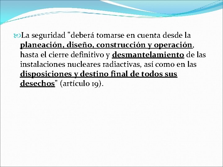  La seguridad "deberá tomarse en cuenta desde la planeación, diseño, construcción y operación,