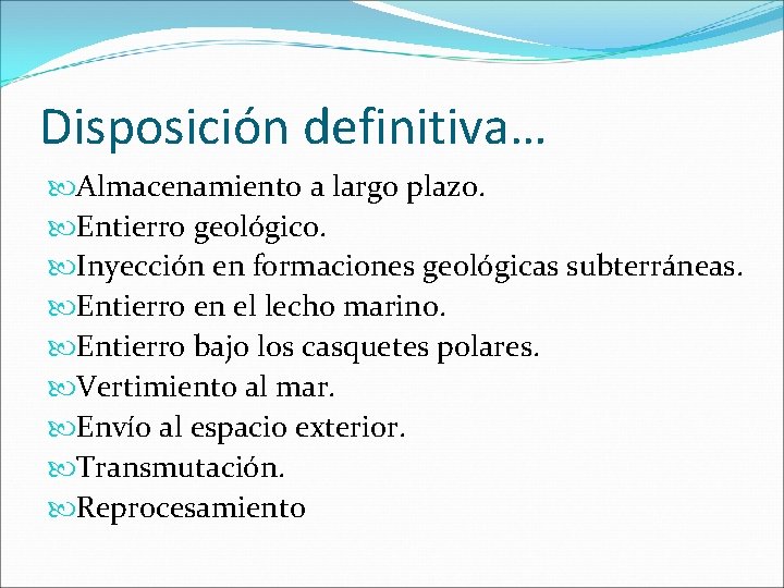 Disposición definitiva… Almacenamiento a largo plazo. Entierro geológico. Inyección en formaciones geológicas subterráneas. Entierro