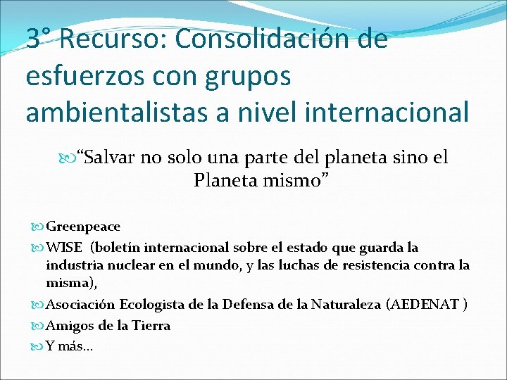 3° Recurso: Consolidación de esfuerzos con grupos ambientalistas a nivel internacional “Salvar no solo