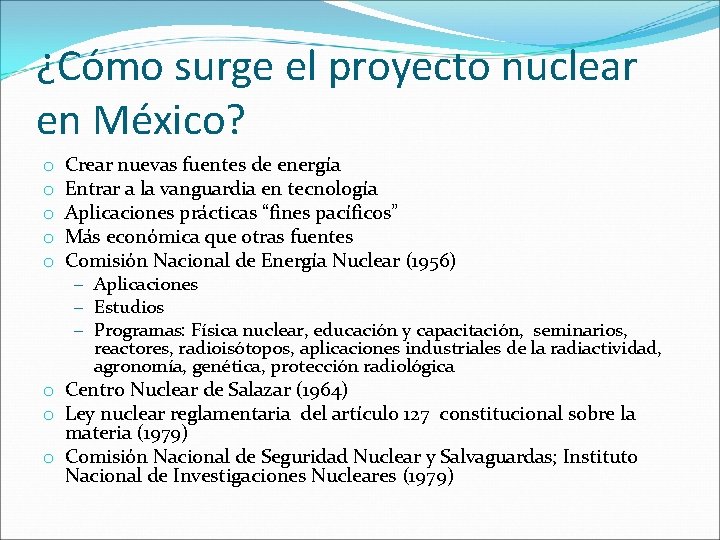 ¿Cómo surge el proyecto nuclear en México? o o o Crear nuevas fuentes de