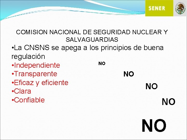 COMISION NACIONAL DE SEGURIDAD NUCLEAR Y SALVAGUARDIAS • La CNSNS se apega a los