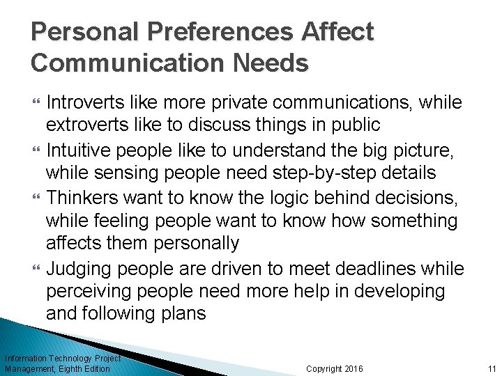 Personal Preferences Affect Communication Needs Introverts like more private communications, while extroverts like to