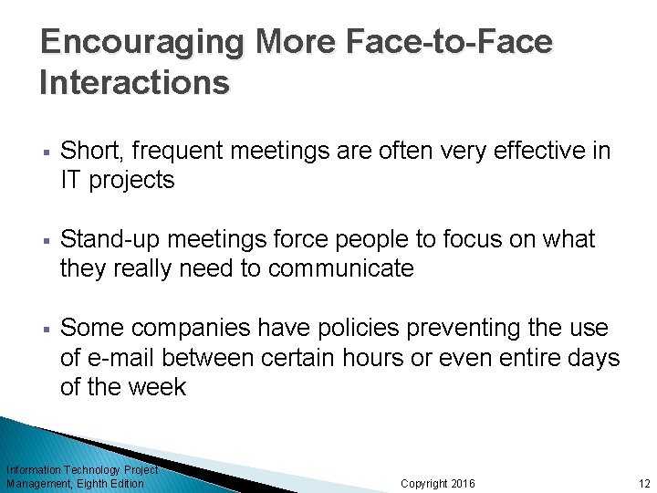 Encouraging More Face-to-Face Interactions § Short, frequent meetings are often very effective in IT