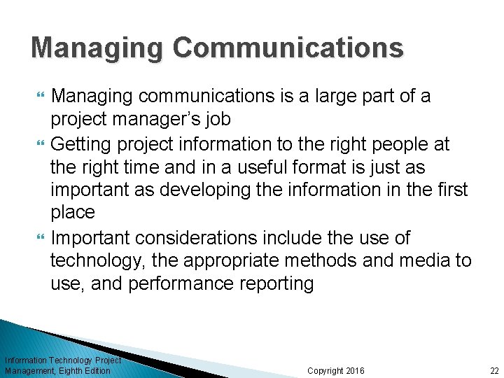Managing Communications Managing communications is a large part of a project manager’s job Getting