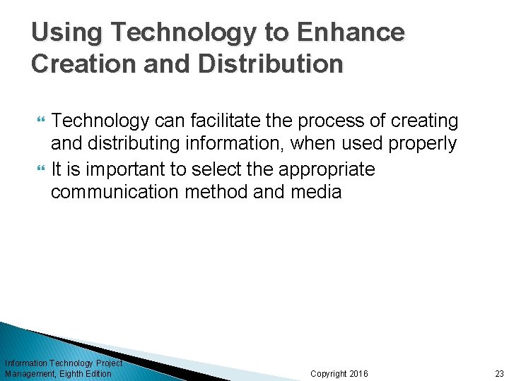 Using Technology to Enhance Creation and Distribution Technology can facilitate the process of creating