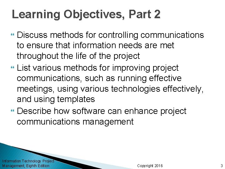 Learning Objectives, Part 2 Discuss methods for controlling communications to ensure that information needs