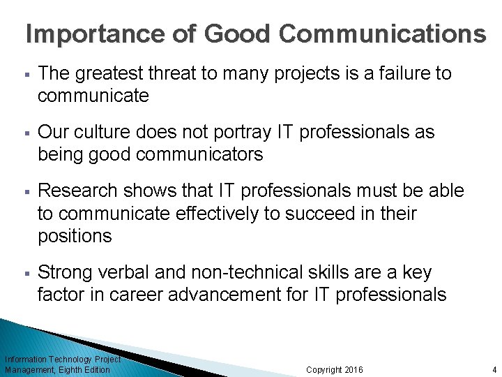 Importance of Good Communications § The greatest threat to many projects is a failure