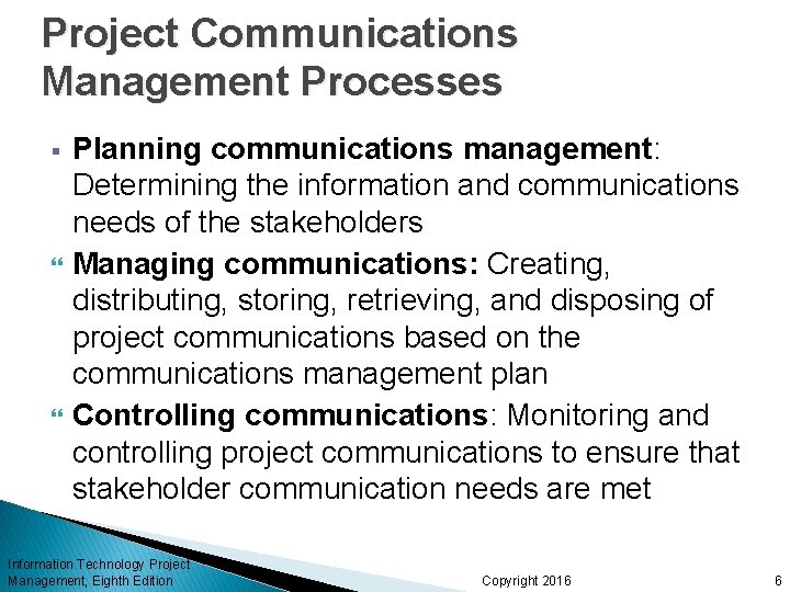 Project Communications Management Processes § Planning communications management: Determining the information and communications needs