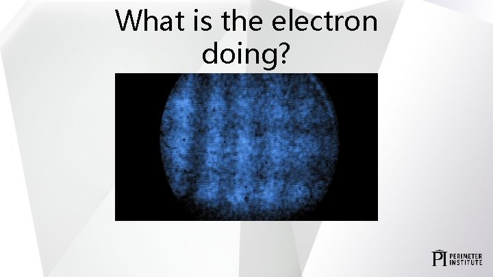 What is the electron doing? 