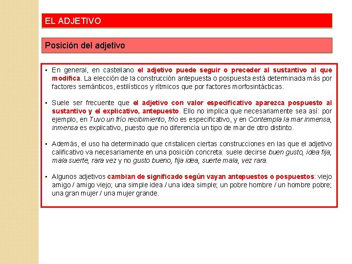 EL ADJETIVO Posición del adjetivo • En general, en castellano el adjetivo puede seguir