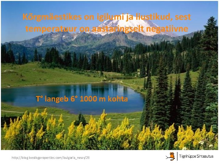 Kõrgmäestikes on igilumi ja liustikud, sest temperatuur on aastaringselt negatiivne T° langeb 6° 1000 Kõrgmäestikes on igilumi ja liustikud, sest temperatuur on aastaringselt negatiivne T° langeb 6° 1000