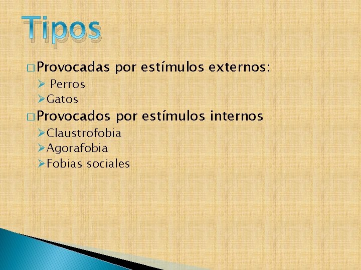 Tipos � Provocadas por estímulos externos: � Provocados por estímulos internos Ø Perros ØGatos