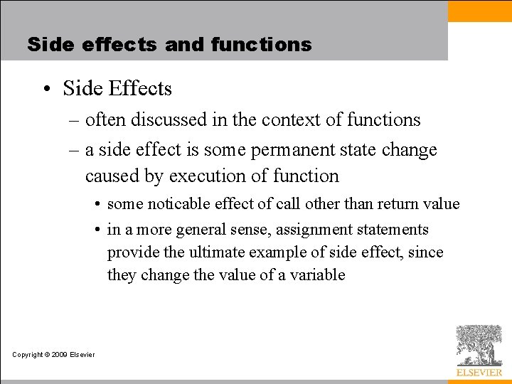 Side effects and functions • Side Effects – often discussed in the context of