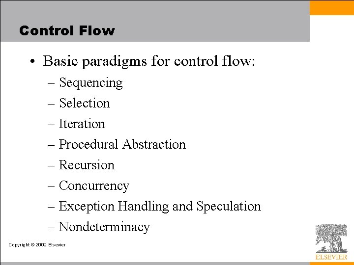 Control Flow • Basic paradigms for control flow: – Sequencing – Selection – Iteration