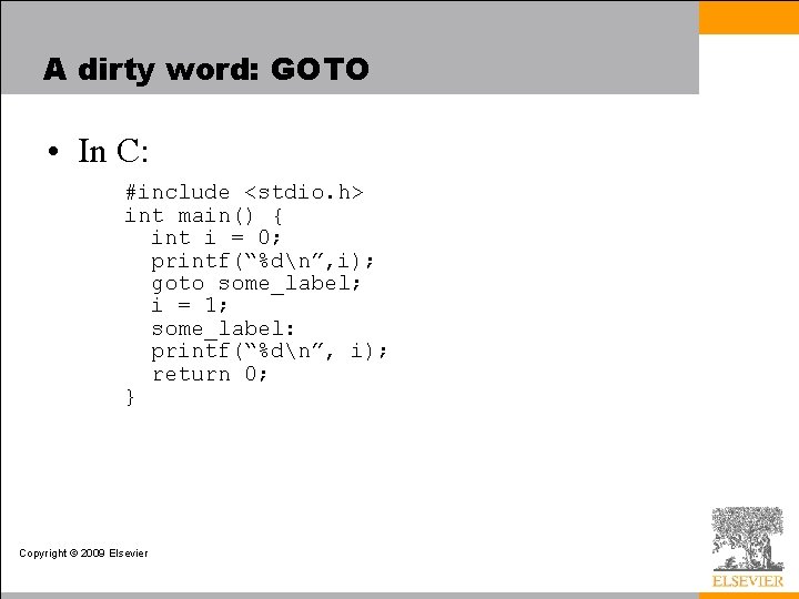 A dirty word: GOTO • In C: #include <stdio. h> int main() { int