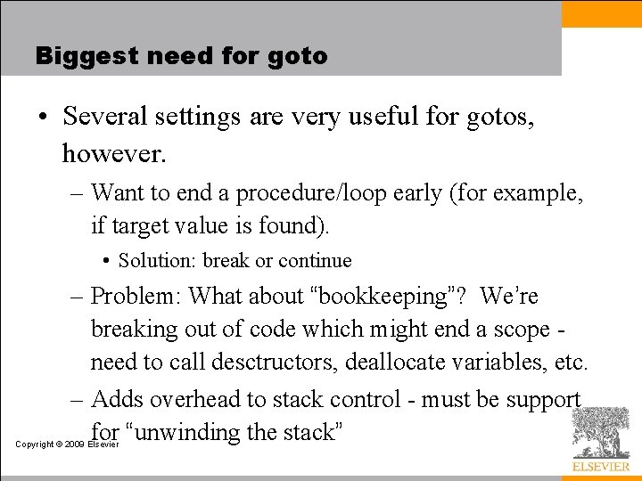 Biggest need for goto • Several settings are very useful for gotos, however. –
