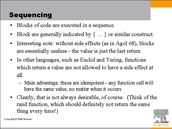 Sequencing • Blocks of code are executed in a sequence. • Block are generally