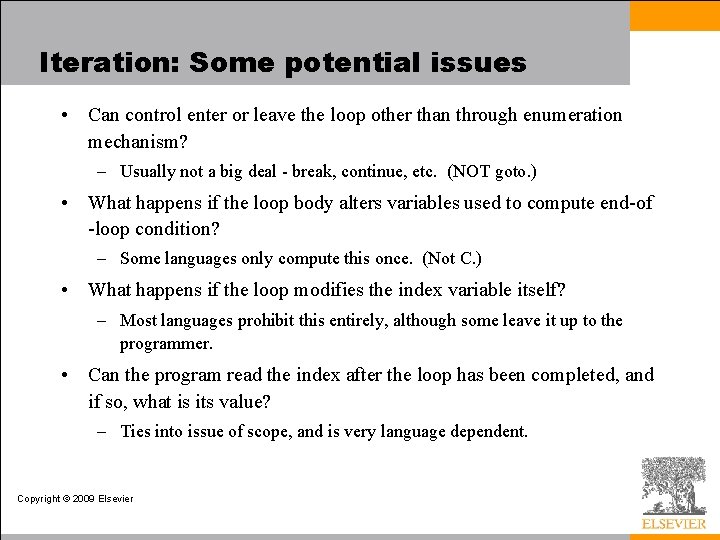 Iteration: Some potential issues • Can control enter or leave the loop other than