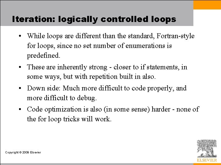 Iteration: logically controlled loops • While loops are different than the standard, Fortran-style for