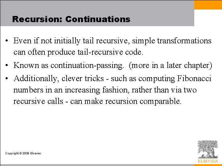 Recursion: Continuations • Even if not initially tail recursive, simple transformations can often produce