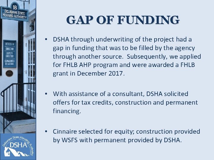 GAP OF FUNDING • DSHA through underwriting of the project had a gap in