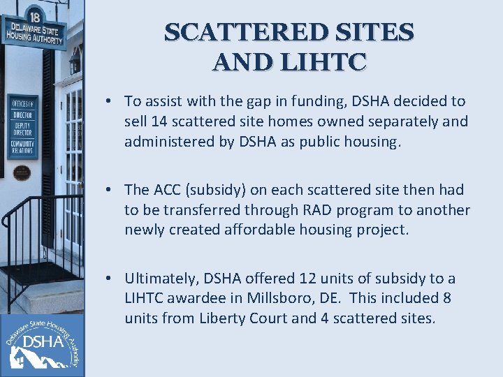 SCATTERED SITES AND LIHTC • To assist with the gap in funding, DSHA decided