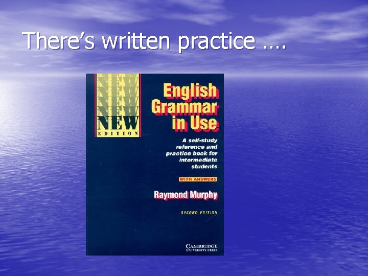 There’s written practice …. 