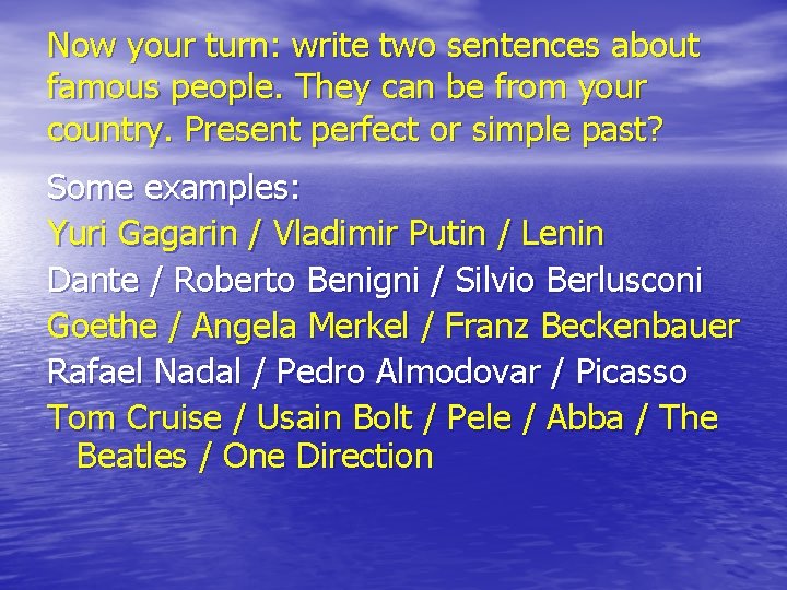 Now your turn: write two sentences about famous people. They can be from your