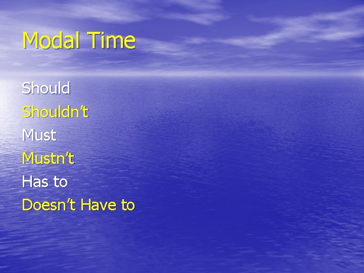 Modal Time Shouldn’t Mustn’t Has to Doesn’t Have to 