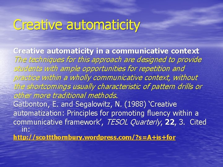 Creative automaticity in a communicative context The techniques for this approach are designed to